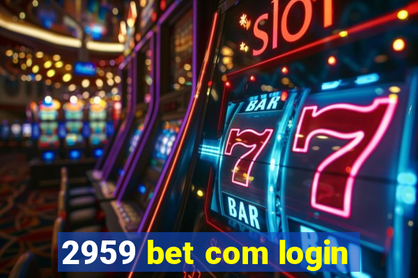 2959 bet com login